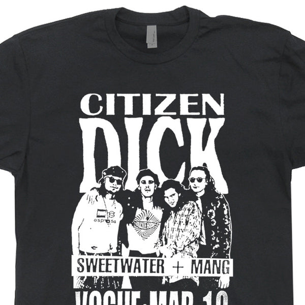 Citizen Dick T Shirt | Pearl Jam T Shirt | Nirvana T Shirt