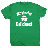 St. Patricks Day T Shirt Magically Delicious T Shirt