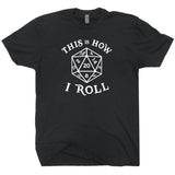 20 sided dice t shirt this is how I roll