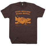 Five Billion Star Hotel T Shirt Camping is in tents T Shirt 