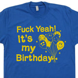 fuck yeah it's my birthday t shirt