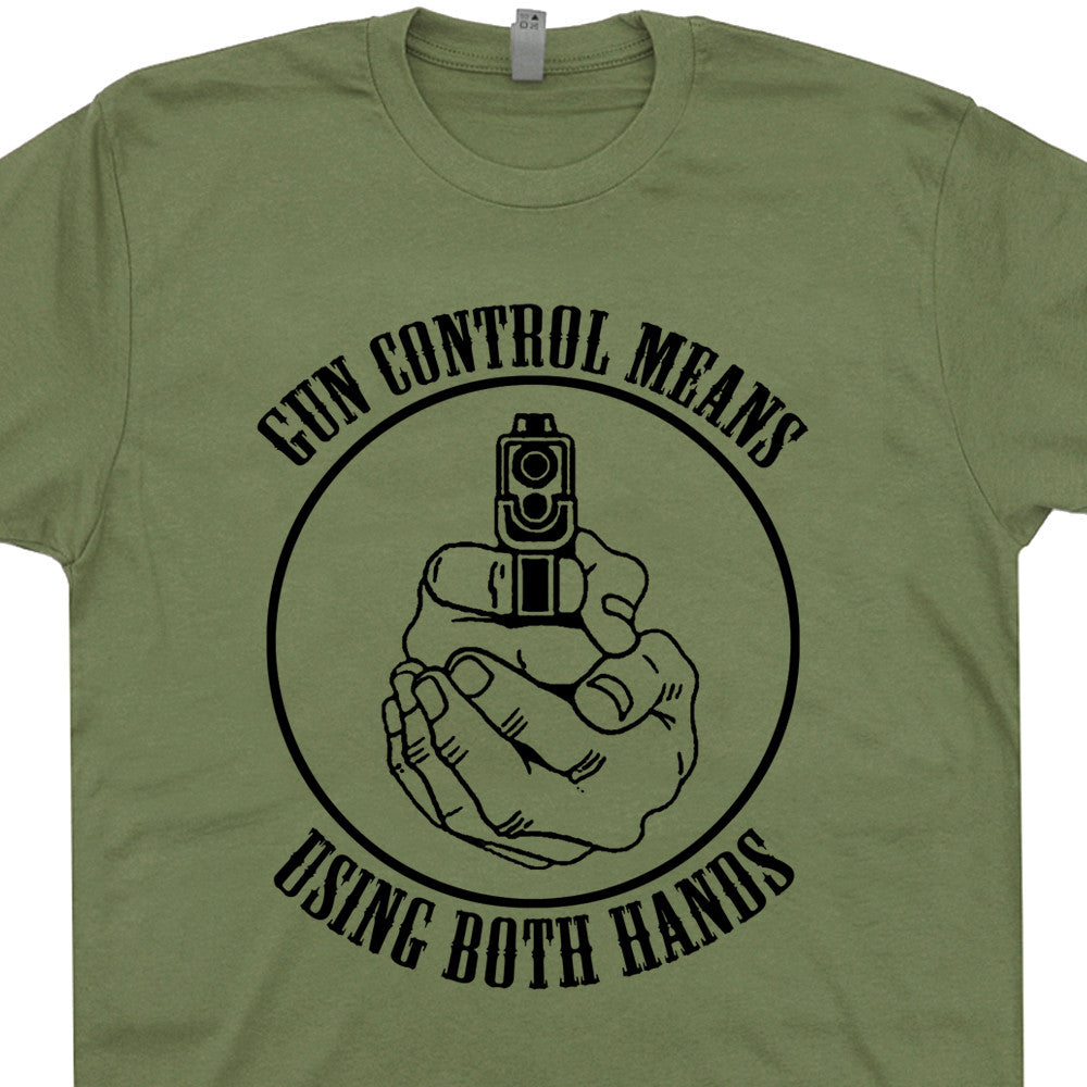 gun control means using both hands t shirt