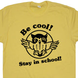 Be Cool Stay In School T Shirt geek t shirts