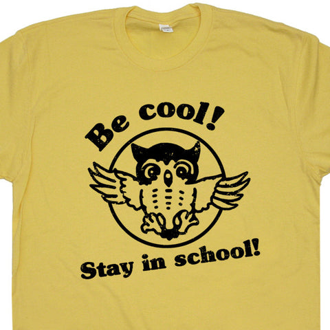 Be Cool Stay In School T Shirt geek t shirts